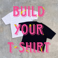 BUILD YOUR T-SHIRT